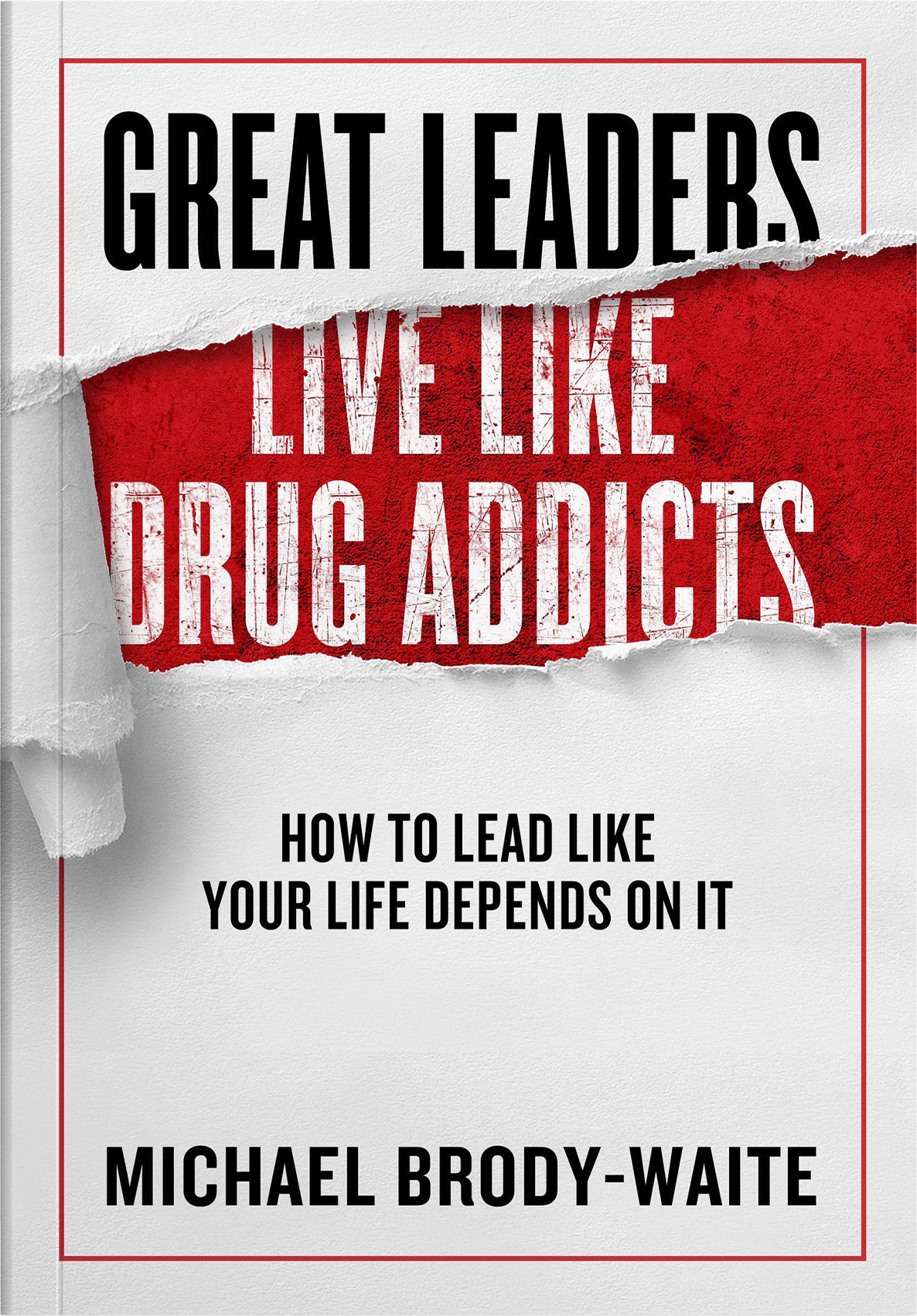 GreatLeadersLiveLikeAddicts